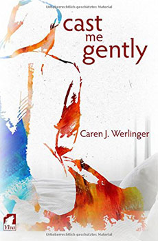 Cast Me Gently by Caren J Berlinger