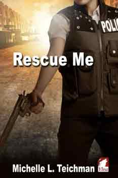 Rescue Me by Michelle L Teichman