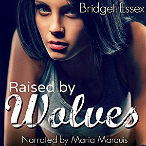 Raised by Wolves by Bridget Essex