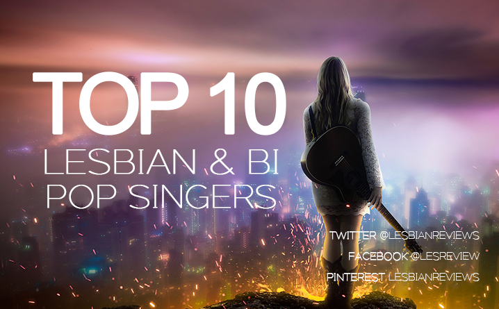Top 10 Lesbian And Bi Pop Singers
