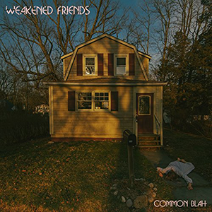 Common Blah by Weakened Friends