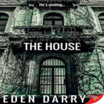 The House by Eden Darry