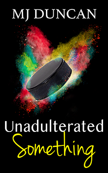 Unadulterated Something by MJ Duncan