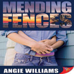 Mending Fences by Angie Williams