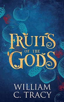 Fruits of the Gods by William C Tracy 