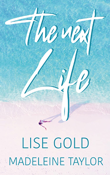The Next Life by Lise Gold & Madeleine Taylor