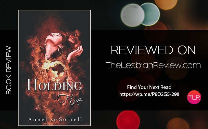 Holding Fire by Annelise Sorrell review
