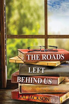 The Roads Left Behind Us by Kat Jackson